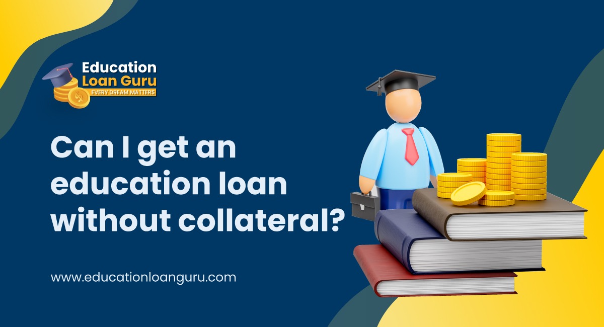 Can I get an education loan without collateral?