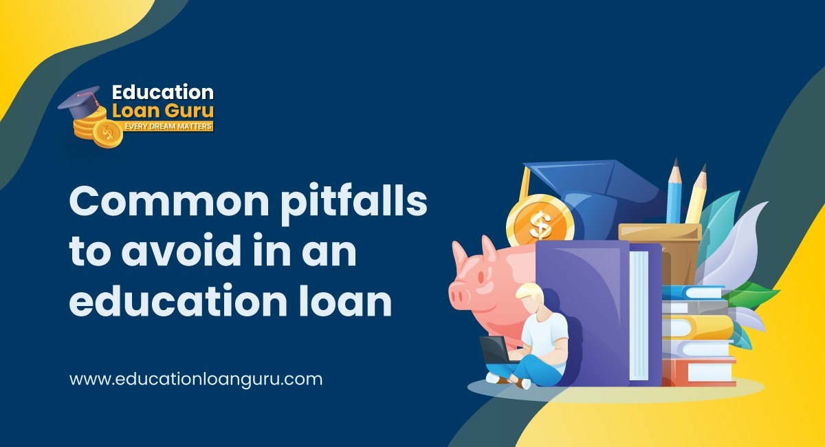 Common pitfalls to avoid in an abroad education loan