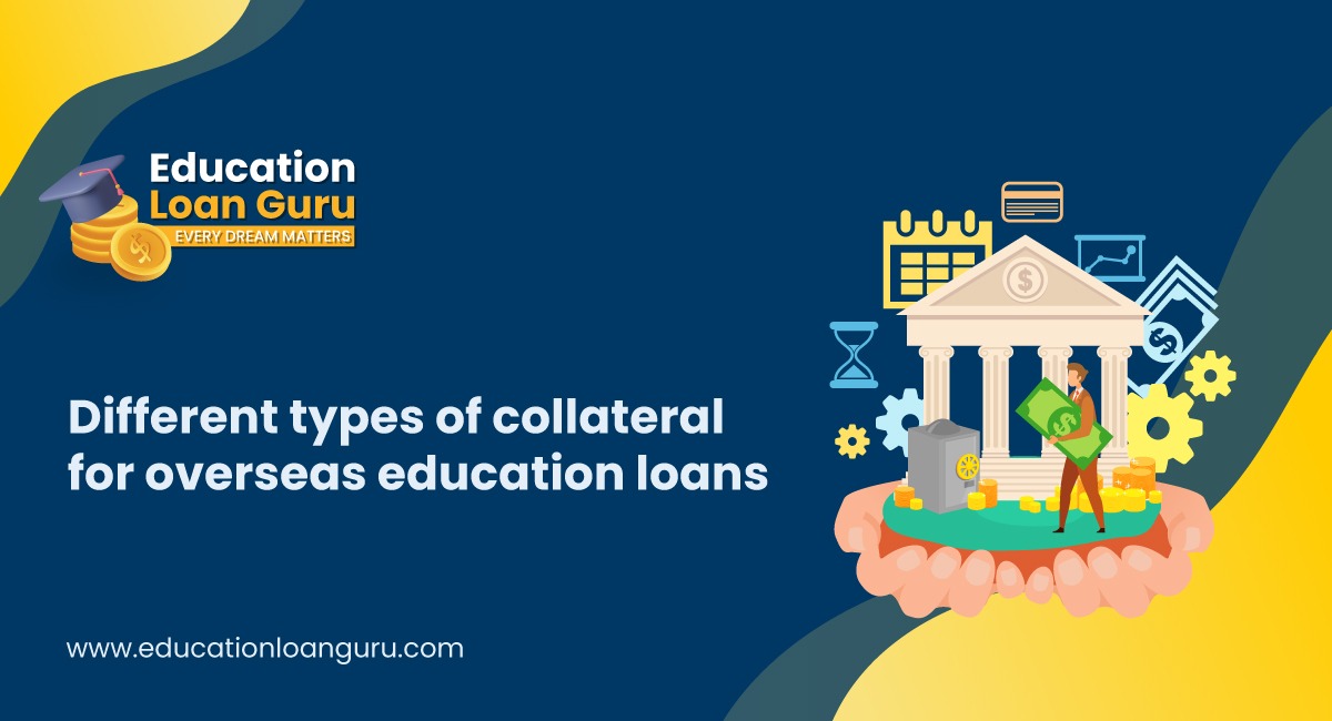 Different types of collateral for overseas education loans