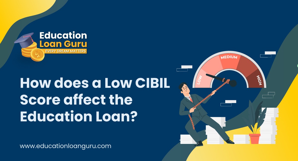 How does a low CIBIL score affect the education loan?