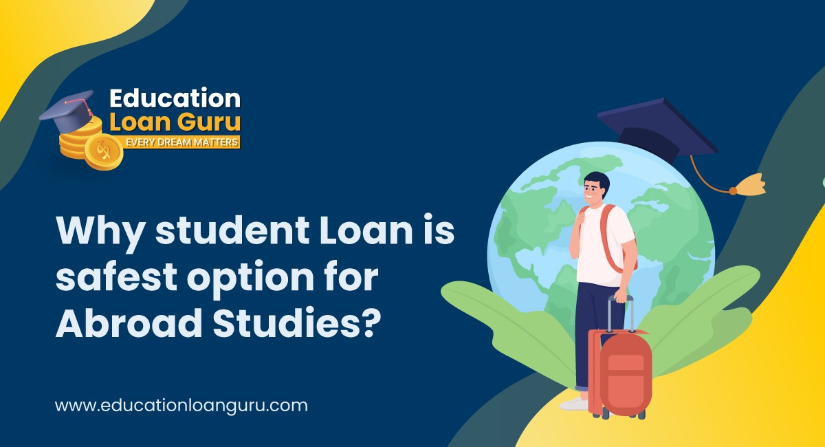 Why is a student loan the safest option for studying abroad?